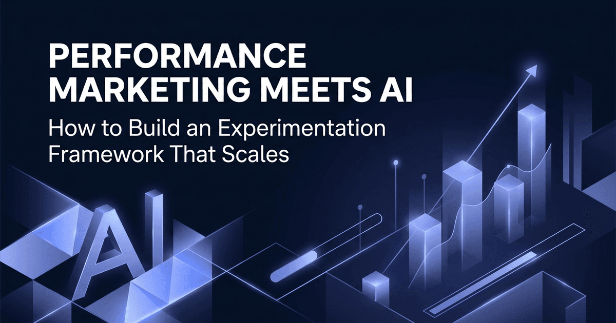 Cover: Performance Marketing Meets AI: How to Build an Experimentation Framework That Scales