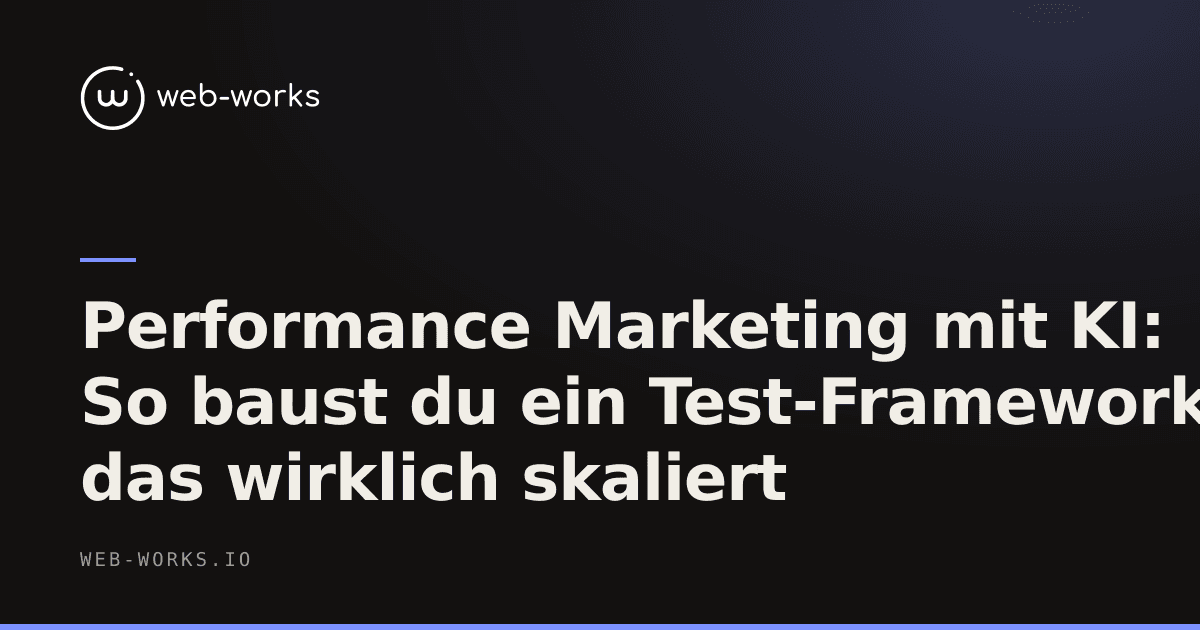 Cover: Performance Marketing mit KI: So baust du ein Test-Framework, das wirklich skaliert