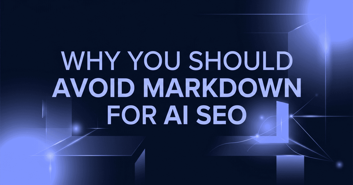 Cover: Why Markdown for AI SEO Is a Costly Mistake for Your Website