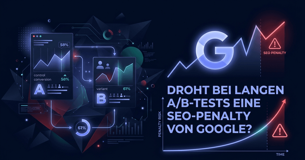 Cover: Droht bei langen A/B-Tests eine SEO-Penalty von Google?